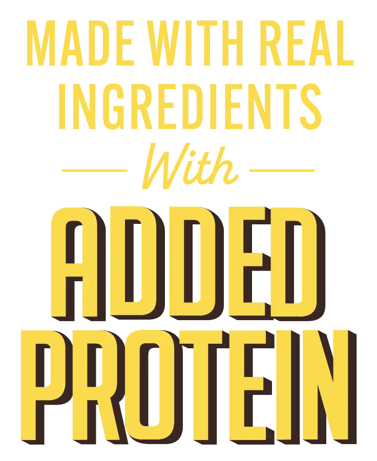 SL-MADE WITH REAL INGREDIENTS Made with real ingredients with added protein